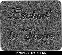 Click image for larger version. 

Name:	etched in stone.jpg 
Views:	228 
Size:	68.9 KB 
ID:	96422