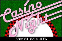 Click image for larger version. 

Name:	CasinoNight1.jpg 
Views:	609 
Size:	82.1 KB 
ID:	106545