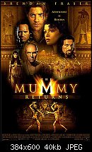 Click image for larger version. 

Name:	The_Mummy_Returns_poster.jpg 
Views:	1778 
Size:	39.6 KB 
ID:	51349