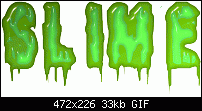 Click image for larger version. 

Name:	slime.gif 
Views:	413 
Size:	32.5 KB 
ID:	52664