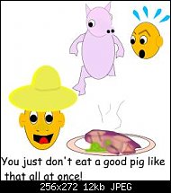 Click image for larger version. 

Name:	eatpig.jpg 
Views:	207 
Size:	11.8 KB 
ID:	25893